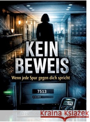 Kein Beweis: Wenn Beweise verschwinden Dominik Mikulaschek 9783384856319 Tredition Gmbh