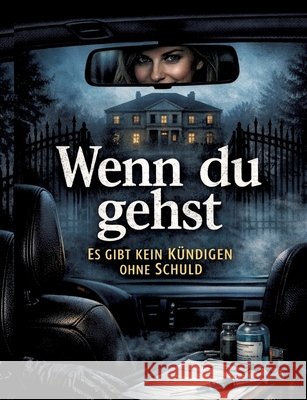 Wenn du gehst: Es gibt kein K?ndigen ohne Schuld Dominik Mikulaschek 9783384856401 Tredition Gmbh