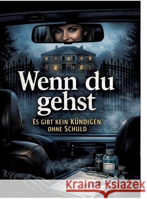 Wenn du gehst: Es gibt kein K?ndigen ohne Schuld Dominik Mikulaschek 9783384856418 Tredition Gmbh
