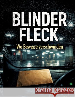 Blinder Fleck: Wo Beweise verschwinden Dominik Mikulaschek 9783384858542 Tredition Gmbh