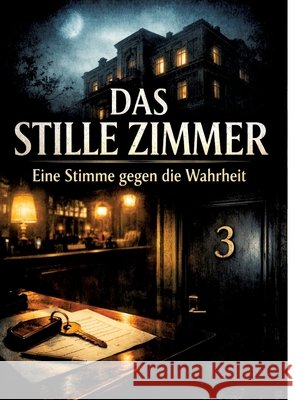 Das Stille Zimmer: Eine Stimme gegen die Wahrheit Dominik Mikulaschek 9783384859037 Tredition Gmbh