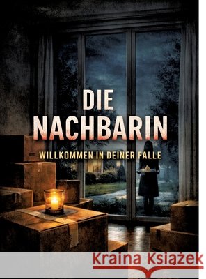 Die Nachbarin: Willkommen in deiner Falle Dominik Mikulaschek 9783384860019 Tredition Gmbh