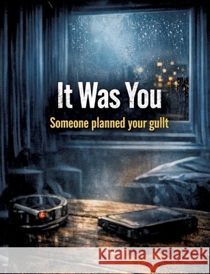 It Was You: Someone planned your guilt Dominik Mikulaschek 9783384860323 Tredition Gmbh
