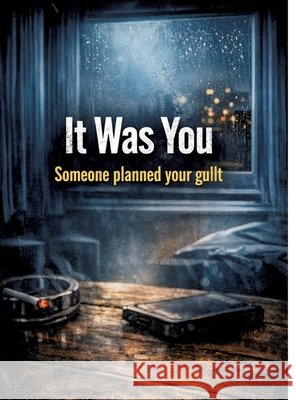 It Was You: Someone planned your guilt Dominik Mikulaschek 9783384860330 Tredition Gmbh