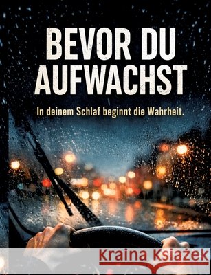 Bevor du aufwachst: In deinem Schlaf beginnt die Wahrheit. Dominik Mikulaschek 9783384867803 Tredition Gmbh