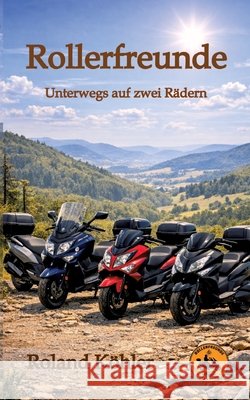 Rollerfreunde: Unterwegs auf zwei Rädern Köhler, Roland 9783384874573 Tredition Gmbh