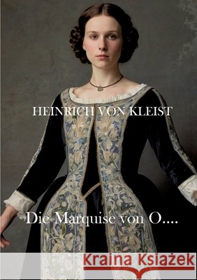 Die Marquise von O....: Mit Textanalyse und Interpretation Remde, Alexander, Von Kleist, Heinrich 9783384877406 Tredition Gmbh
