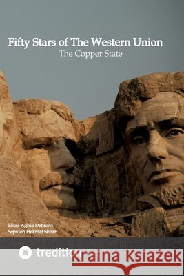 Fifty Stars of The Western Union: The Copper State Ellias Aghili Dehnavi Sepideh Hekmat Shoar 9783384880598