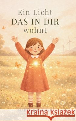 Ein Licht das in dir wohnt: Ein Kinderbuch über Krankheit, Liebe und innere Sicherheit Krüger, Mareike 9783384880963