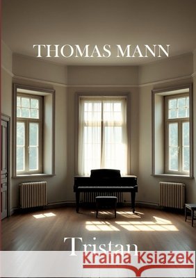 Tristan: Mit Textanalyse und Interpretation Remde, Alexander, Mann, Thomas 9783384887993 Tredition Gmbh