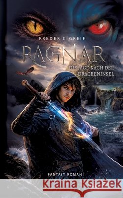 Ragnar- Die Jagd nach der Dracheninsel Frederic Greif 9783384921055