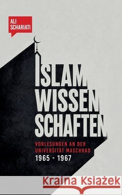 Islamwissenschaften: Vorlesungen an der Universit?t Maschhad - 1965 - 1967 Ecevit Polat Ali Schariati 9783384949172