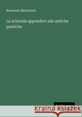 La sciarada appendice alle antiche poetiche Bennass Montanari 9783386053525 Antigonos Verlag