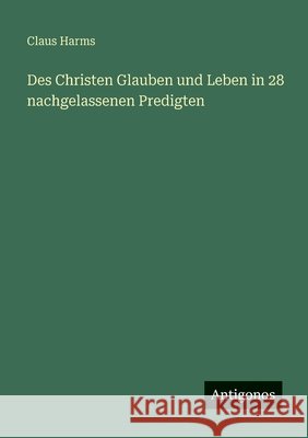 Des Christen Glauben und Leben in 28 nachgelassenen Predigten Claus Harms 9783386148115