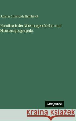 Handbuch der Missiongeschichte und Missionsgeographie Johann Christoph Blumhardt 9783386190343