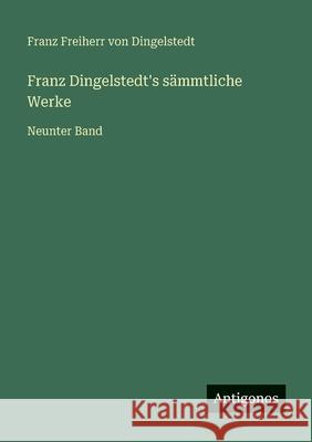 Franz Dingelstedt's s?mmtliche Werke: Neunter Band Franz Freiherr Von Dingelstedt 9783386416801