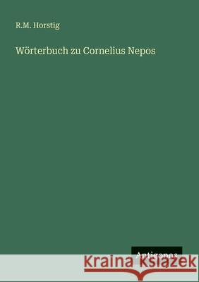 W?rterbuch zu Cornelius Nepos R. M. Horstig 9783386428255 Antigonos Verlag
