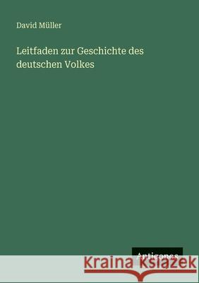 Leitfaden zur Geschichte des deutschen Volkes David M?ller 9783386457552 Antigonos Verlag