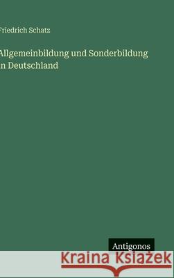Allgemeinbildung und Sonderbildung in Deutschland Friedrich Schatz 9783386550369