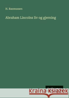 Abraham Lincolns liv og gjerning H. Rasmussen 9783386589635