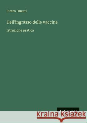 Dell'ingrasso delle vaccine: Istruzione pratica Pietro Onesti 9783386670104