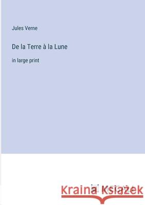 De la Terre ? la Lune: in large print Jules Verne 9783387002263 Megali Verlag