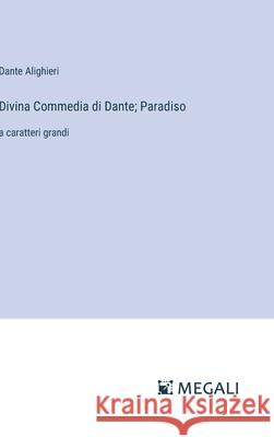 Divina Commedia di Dante; Paradiso: a caratteri grandi Dante Alighieri 9783387007176