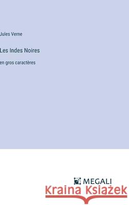 Les Indes Noires: en gros caract?res Jules Verne 9783387038491 Megali Verlag