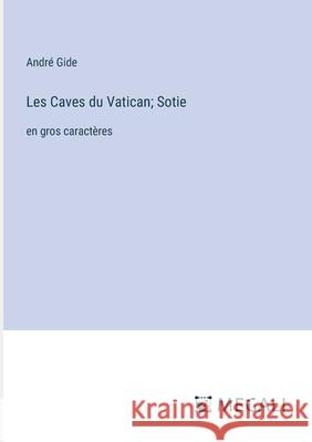 Les Caves du Vatican; Sotie: en gros caract?res Andr? Gide 9783387057027 Megali Verlag