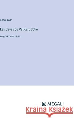 Les Caves du Vatican; Sotie: en gros caract?res Andr? Gide 9783387057034 Megali Verlag