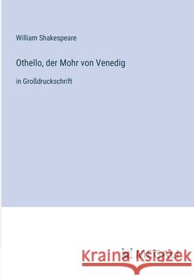 Othello, der Mohr von Venedig: in Gro?druckschrift William Shakespeare 9783387063486 Megali Verlag