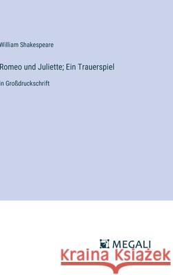 Romeo und Juliette; Ein Trauerspiel: in Gro?druckschrift William Shakespeare 9783387064018