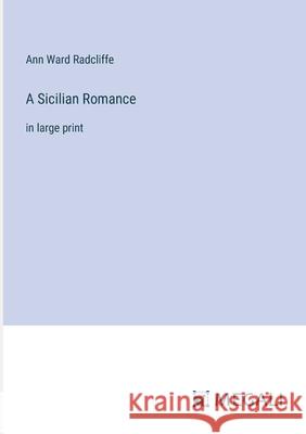 A Sicilian Romance: in large print Ann Ward Radcliffe 9783387065428