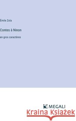 Contes ? Ninon: en gros caract?res ?mile Zola 9783387066654 Megali Verlag