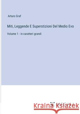 Miti, Leggende E Superstizioni Del Medio Evo: Volume 1 - in caratteri grandi Arturo Graf 9783387069082 Megali Verlag