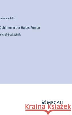 Dahinten in der Haide; Roman: in Gro?druckschrift Hermann L?ns 9783387071573 Megali Verlag