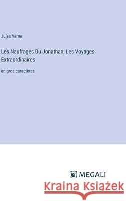 Les Naufrag?s Du Jonathan; Les Voyages Extraordinaires: en gros caract?res Jules Verne 9783387071658