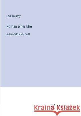 Roman einer Ehe: in Gro?druckschrift Leo Tolstoy 9783387073027