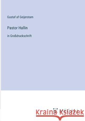 Pastor Hallin: in Gro?druckschrift Gustaf Af Geijerstam 9783387078640 Megali Verlag