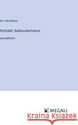 Ristilukki; Rakkauskertomus: suuraakkosin Arvi J?rventaus 9783387080834