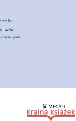 Il Diavolo: in caratteri grandi Arturo Graf 9783387086232 Megali Verlag