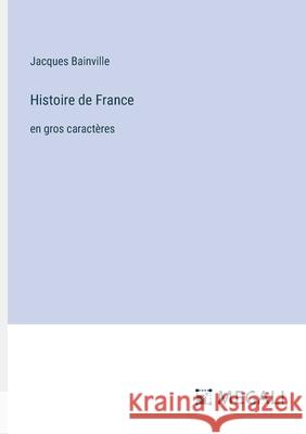 Histoire de France: en gros caract?res Jacques Bainville 9783387088045