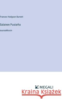 Salainen Puutarha: suuraakkosin Frances Hodgson Burnett 9783387093872