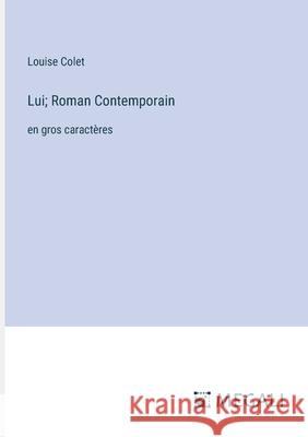 Lui; Roman Contemporain: en gros caract?res Louise Colet 9783387095944