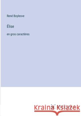 ?lise: en gros caract?res Ren? Boylesve 9783387096026 Megali Verlag