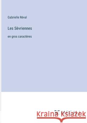 Les S?vriennes: en gros caract?res Gabrielle R?val 9783387302127 Megali Verlag