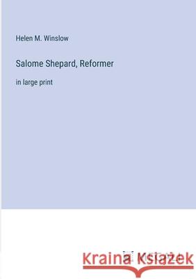 Salome Shepard, Reformer: in large print Helen M. Winslow 9783387309126 Megali Verlag