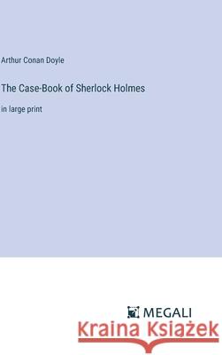 The Case-Book of Sherlock Holmes: in large print Arthur Conan Doyle 9783387309416
