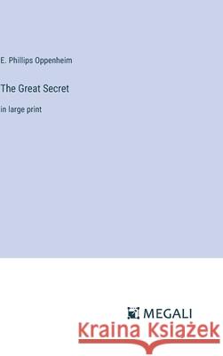The Great Secret: in large print E. Phillips Oppenheim 9783387333183 Megali Verlag