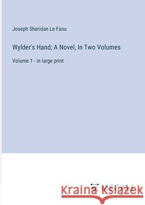 Wylder's Hand; A Novel, In Two Volumes: Volume 1 - in large print Joseph Sheridan L 9783387333893 Megali Verlag